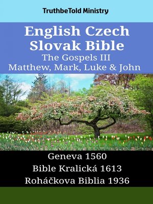 cover image of English Czech Slovak Bible--The Gospels III--Matthew, Mark, Luke & John